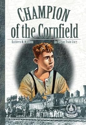 Champion of the Cornfield: An Orphan Train Story (Cover-To-Cover Chapter 2 Books: Orphan Train)