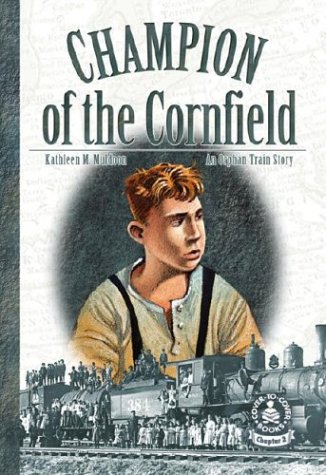 Champion of the Cornfield: An Orphan Train Story (Cover-To-Cover Chapter 2 Books: Orphan Train) by Kathleen M. Muldoon