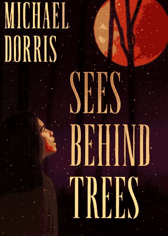 Sees Behind Trees by Michael Dorris