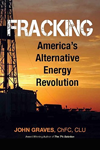 Fracking: America's Alternative Energy Revolution 2nd Edition by John Graves
