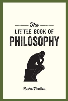 The Little Book of Philosophy: An Introduction to the Key Thinkers and Theories You Need to Know
