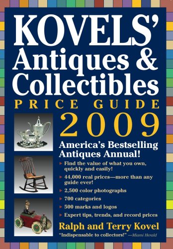 Kovels' Antiques &amp; Collectibles Price Guide 2009: America's Bestselling and Most Up-to-Date Antiques Annual by Terry Kovel