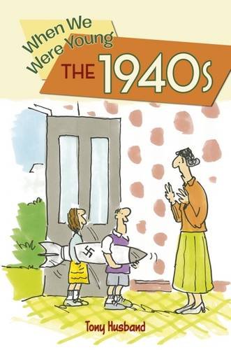 When We Were Young the 1940s by Tony Husband