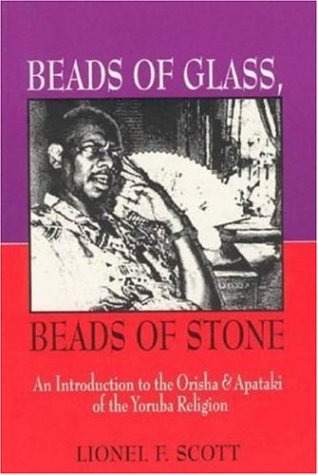 Beads of Glass, Beads of Stone by Lionel F. Scott