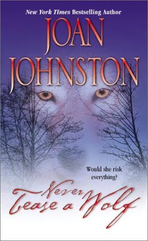 Never Tease A Wolf by Joan Johnston