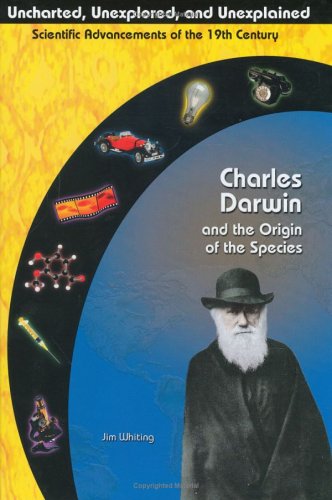 Charles Darwin and The Origin of the Species (Uncharted, Unexplored, and Unexplained) by Jim Whiting