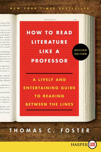 How to Read Literature Like a Professor LP: A Lively and Entertaining Guide to Reading Between the Lines by Thomas C. Foster