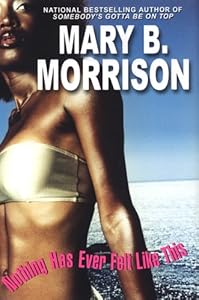 Nothing Has Ever Felt Like This by Mary B. Morrison
