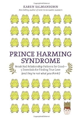 Prince Harming Syndrome: Break Bad Relationship Patterns for Good&mdash;5 Essentials for Finding True Love (and they're not what you think)