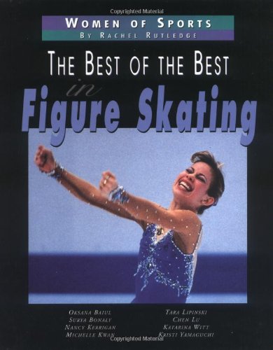 Best Of The Best In Figure Skating (Women of Sports) by Rachel Rutledge