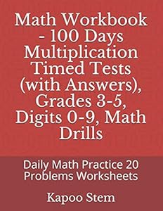 Math Workbook - 100 Days Multiplication Timed Tests (with Answers), Grades 3-5, Digits 0-9, Math Drills: Daily Math Practice 20 Problems Worksheets (Multiplication 100 Reproducible Test Series)