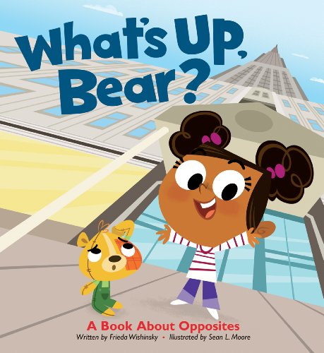 What's Up, Bear?: A Book About Opposites by Frieda Wishinsky