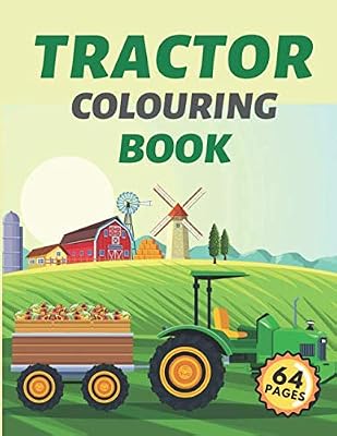 Tractor Colouring Book: Coloring Tractors For Kids Boys And Toddlers