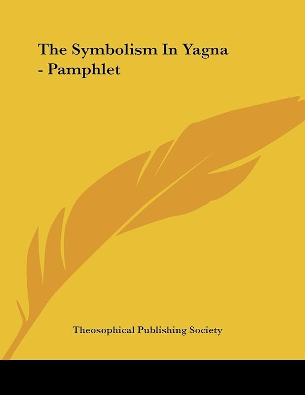 The Symbolism in Yagna by Theosophical Publishing Society