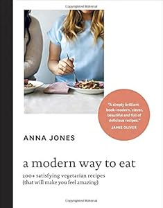A Modern Way to Eat: 200+ Satisfying Vegetarian Recipes