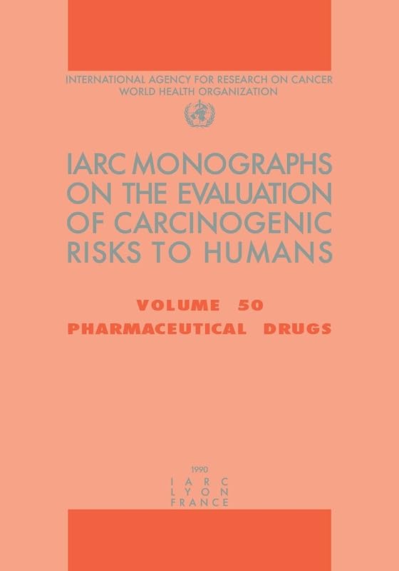 Pharmaceutical Drugs (IARC Monographs on the Evaluation of the Carcinogenic Risks to Humans, 50) by The International Agency for Research on Cancer