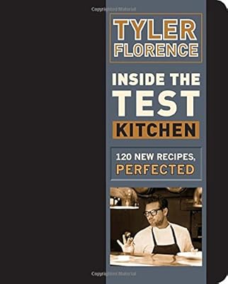 Inside the Test Kitchen: 120 New Recipes, Perfected