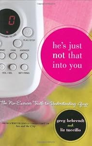 He's Just Not That Into You: The No-Excuses Truth to Understanding Guys