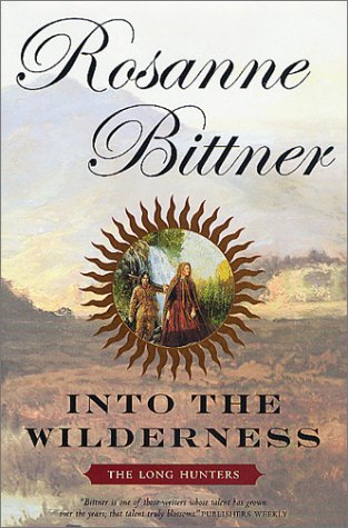 Into the Wilderness: The Long Hunters (Westward America!) by Rosanne Bittner