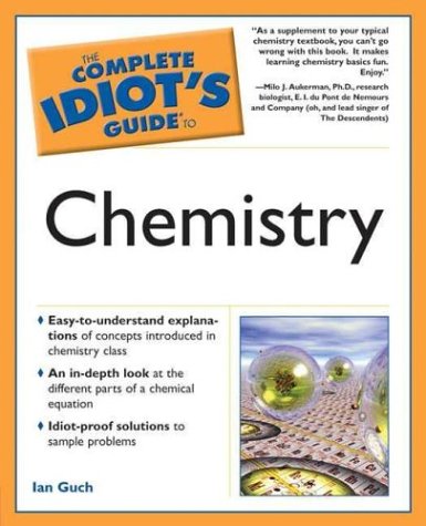 Complete Idiot's Guide to Chemistry (The Complete Idiot's Guide) by Ian Guch