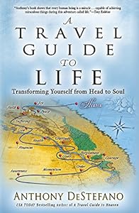 A Travel Guide to Life: Transforming Yourself from Head to Soul