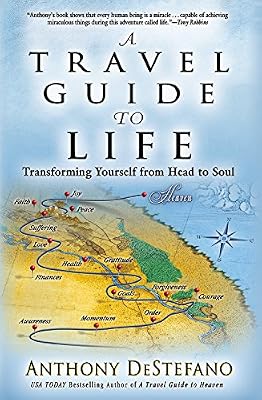 A Travel Guide to Life: Transforming Yourself from Head to Soul