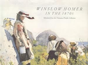 Winslow Homer in the Eighteen Seventies: Selections from the Valentine-Pulsifer Collection
