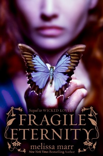 Fragile Eternity (Wicked Lovely) by Melissa Marr