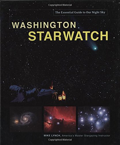 Washington Starwatch: The Essential Guide To Our Night Sky by Mike Lynch