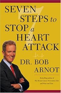 Seven Steps to Stop a Heart Attack by Dr. Bob Arnot