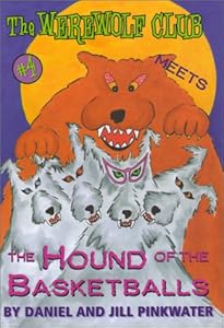 The Werewolf Club Meets the Hound of the Basketballs (Werewolf Club Ready for Chapters) by Daniel Pinkwater