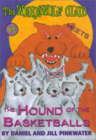 The Werewolf Club Meets the Hound of the Basketballs (Werewolf Club Ready for Chapters) by Daniel Pinkwater