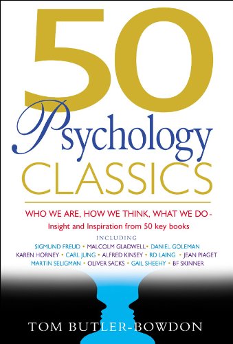 50 Psychology Classics: Who We Are, How We Think, What We Do: Insight and Inspiration from 50 Key Books by Tom Butler-Bowdon