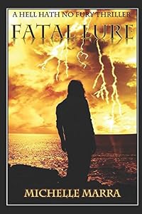 Fatal Lure (A Hell Hath No Fury Thriller) by Michelle Marra