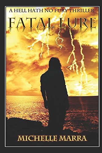 Fatal Lure (A Hell Hath No Fury Thriller) by Michelle Marra