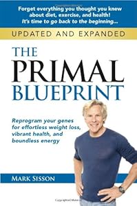 The Primal Blueprint: Reprogram your genes for effortless weight loss, vibrant health, and boundless energy