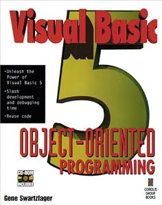 Visual Basic 5 Object-Oriented Programming: Your Guidebook to the Hottest, Most Powerful Programming Paradigm by Gene Swartzfager