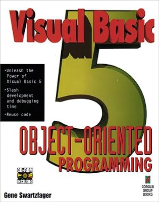 Visual Basic 5 Object-Oriented Programming: Your Guidebook to the Hottest, Most Powerful Programming Paradigm