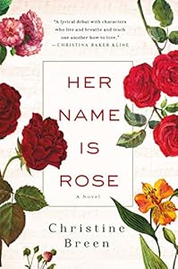 Her Name Is Rose: A Novel by Christine Breen
