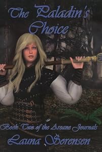 The Paladin's Choice, Areane Journals Book 2 by Launa Sorensen