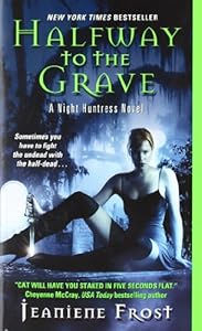 Halfway to the Grave (Night Huntress, Book 1)