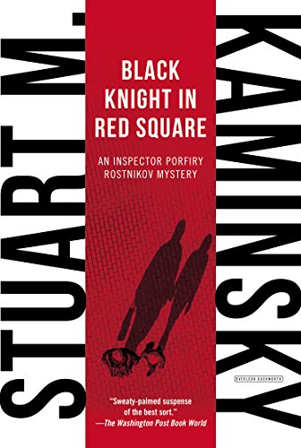 Black Knight in Red Square: Inspector Porfiry Rostnikov Mystery by Stuart M Kaminsky