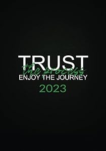 Trust the Process ~ Enjoy the Journey: 2023 Journal by Patryce Sheppard