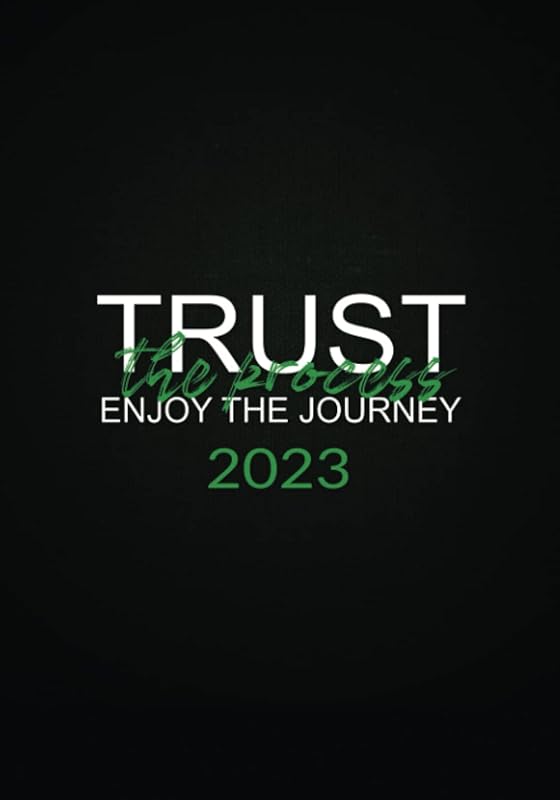 Trust the Process ~ Enjoy the Journey: 2023 Journal by Patryce Sheppard