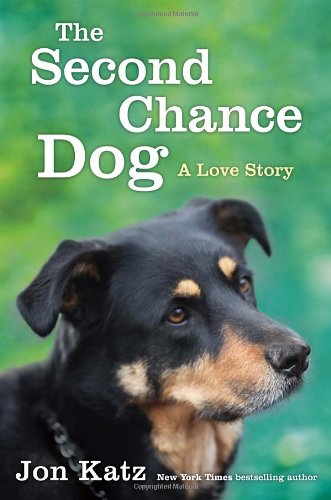 The Second-Chance Dog: A Love Story by Jon Katz
