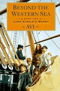 Beyond the Western Sea, Book Two: Lord Kirkle's Money