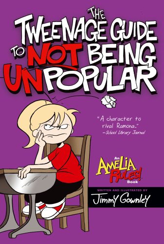 The Tweenage Guide to Not Being Unpopular by Jimmy Gownley