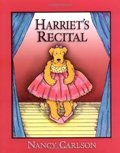 Harriet's Recital (Nancy Carlson's Neighborhood)