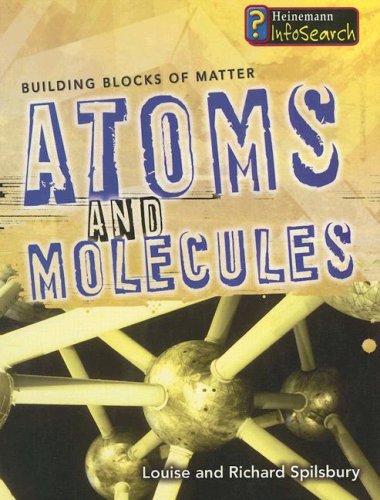 Atoms and Molecules (Building Blocks of Matter) by Richard Spilsbury