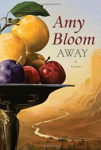Away: A Novel by Amy Bloom